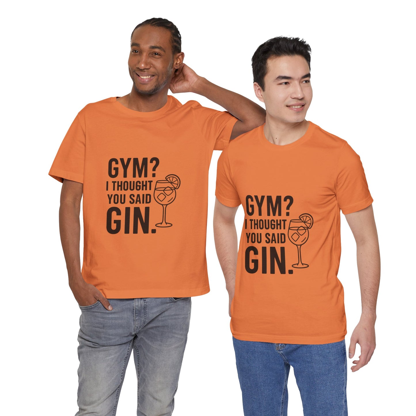 I Thought You Said Gin Unisex Jersey Short Sleeve Tee T-shirt