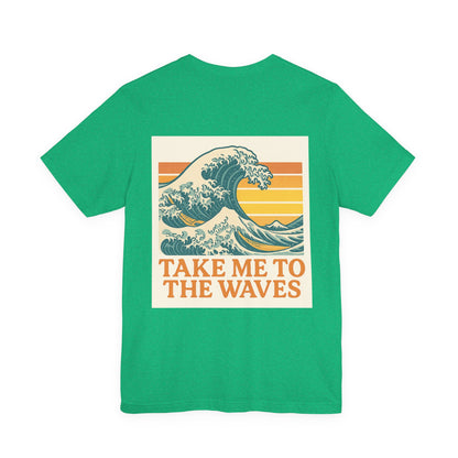 Logo Take Me To The Waves Back Side Design Unisex Jersey Short Sleeve Tee T-shirt