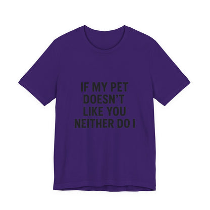 If My Dog Doesn't Like You Unisex Jersey Short Sleeve Tee T-shirt