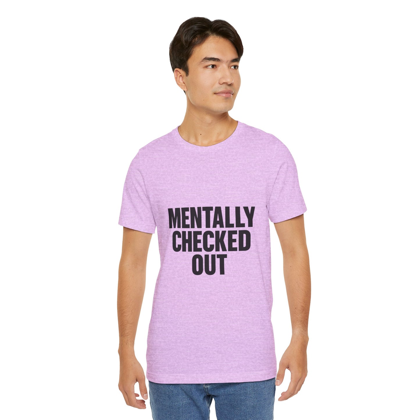 Mentally Checked Out Introvert Humor Unisex Jersey Short Sleeve Tee T-shirt