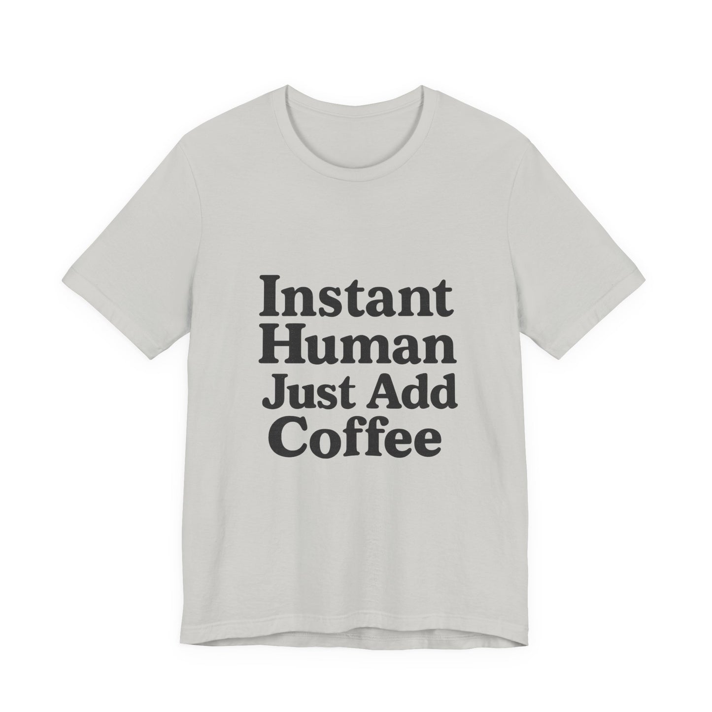 Just Add Coffee Unisex Jersey Short Sleeve Tee T-shirt