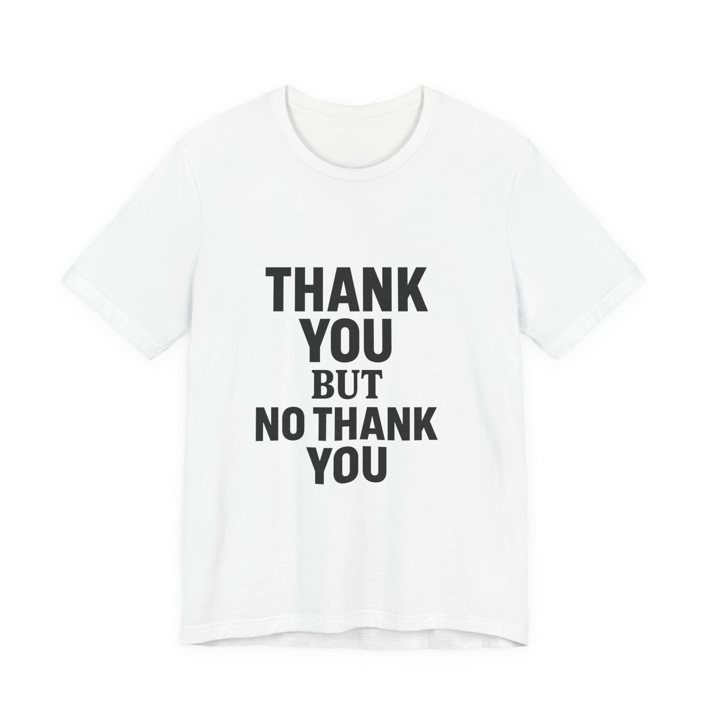 Thank You But No Thank You In Black Unisex Jersey Short Sleeve Tee T-shirt