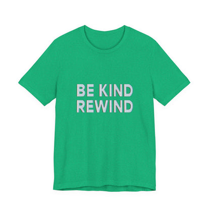 Be Kind Rewind Unisex Jersey Short Sleeve Tee T-shirt