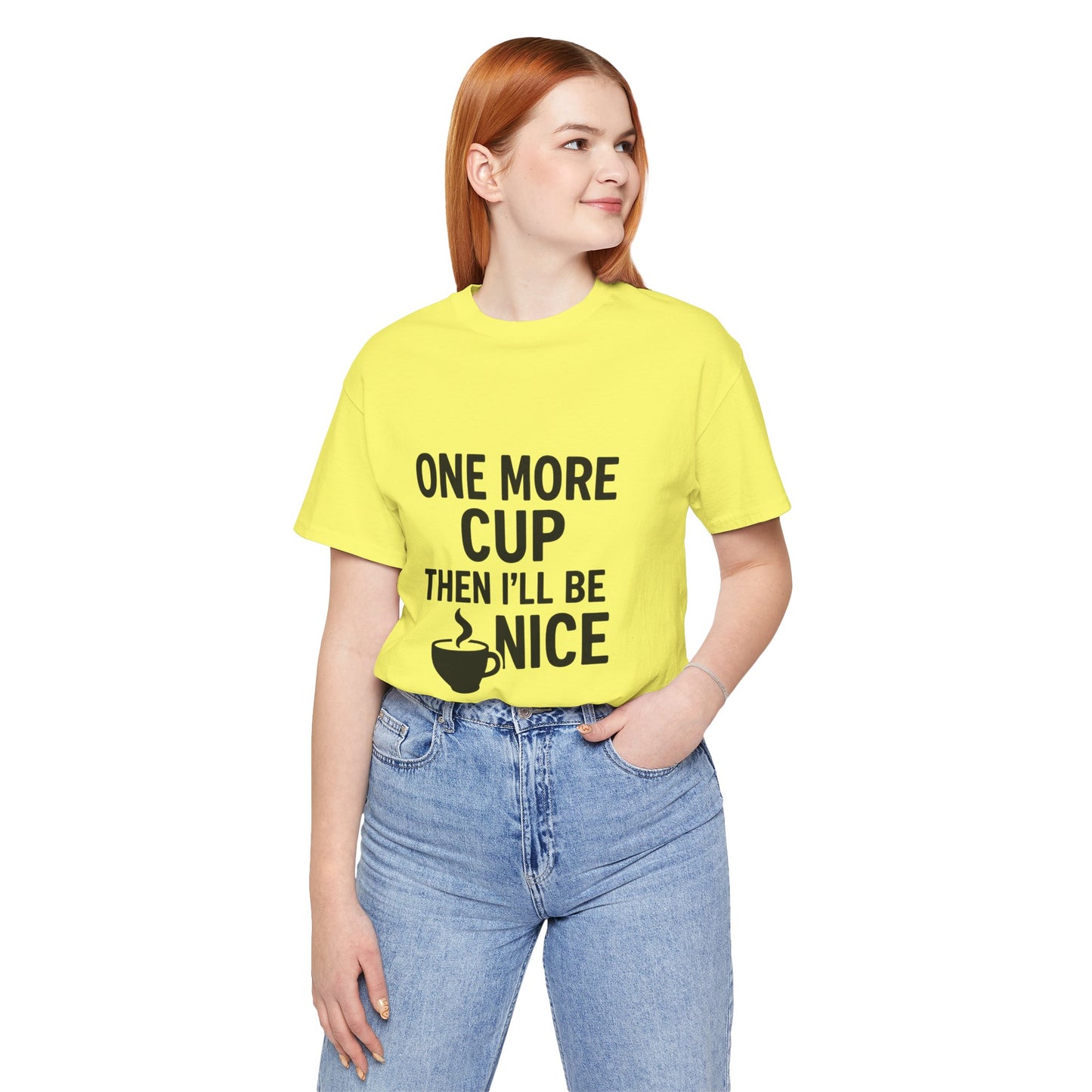 One More Cup Then I'll Be Nice Coffee Unisex Jersey Short Sleeve Tee T-shirt