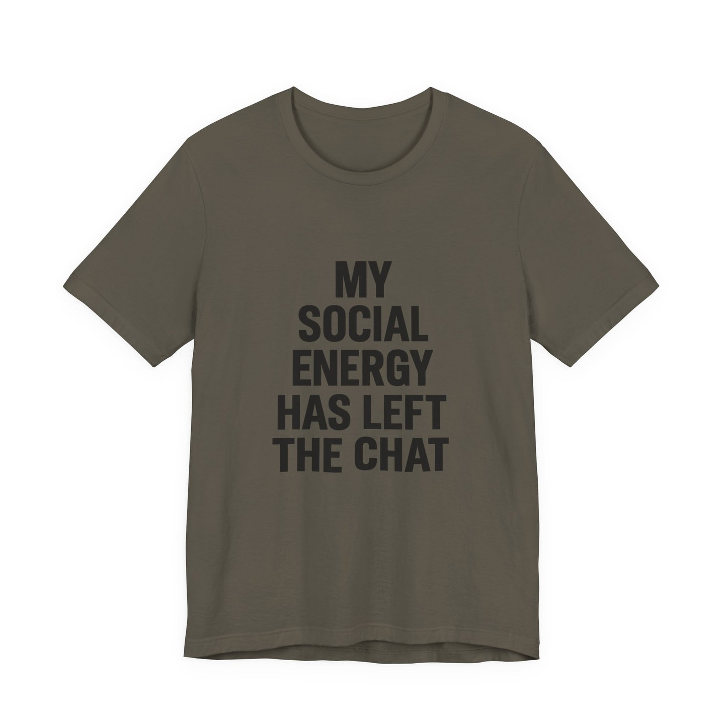 Social Energy Has  Left The Chat Unisex Jersey Short Sleeve Tee T-shirt