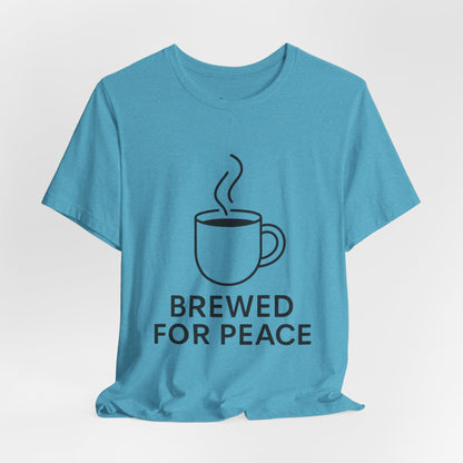 Brewed For Peace Coffee Humor Unisex Jersey Short Sleeve Tee T-shirt
