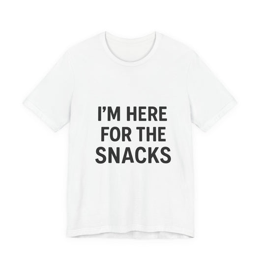 I'm Here For The Snacks Unisex Jersey Short Sleeve Tee T-shirt
