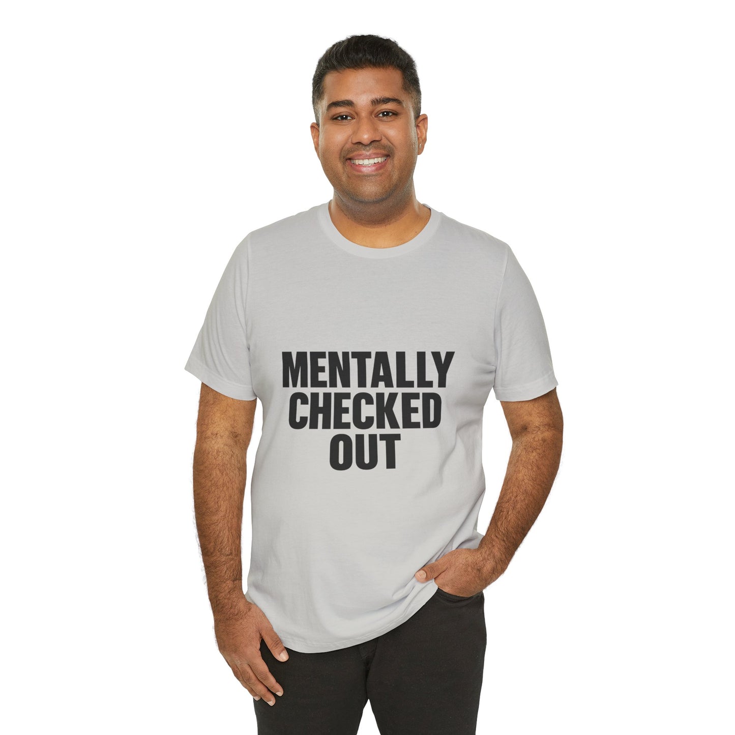 Mentally Checked Out Introvert Humor Unisex Jersey Short Sleeve Tee T-shirt