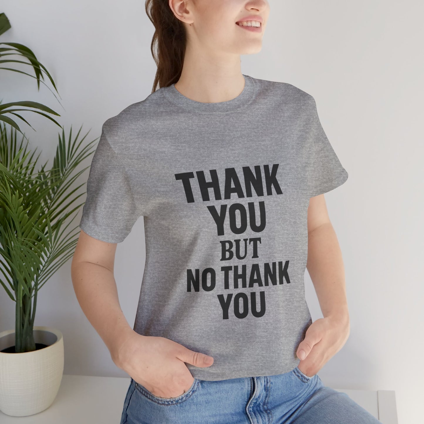 Thank You But No Thank You In Black Unisex Jersey Short Sleeve Tee T-shirt