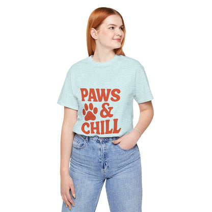 Paws and Chill Pet Lovers Unisex Jersey Short Sleeve Tee T-shirt