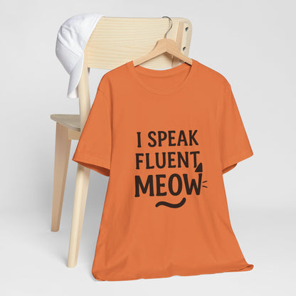I Speak Fluent Meow Cat Lovers Unisex Jersey Short Sleeve Tee T-shirt