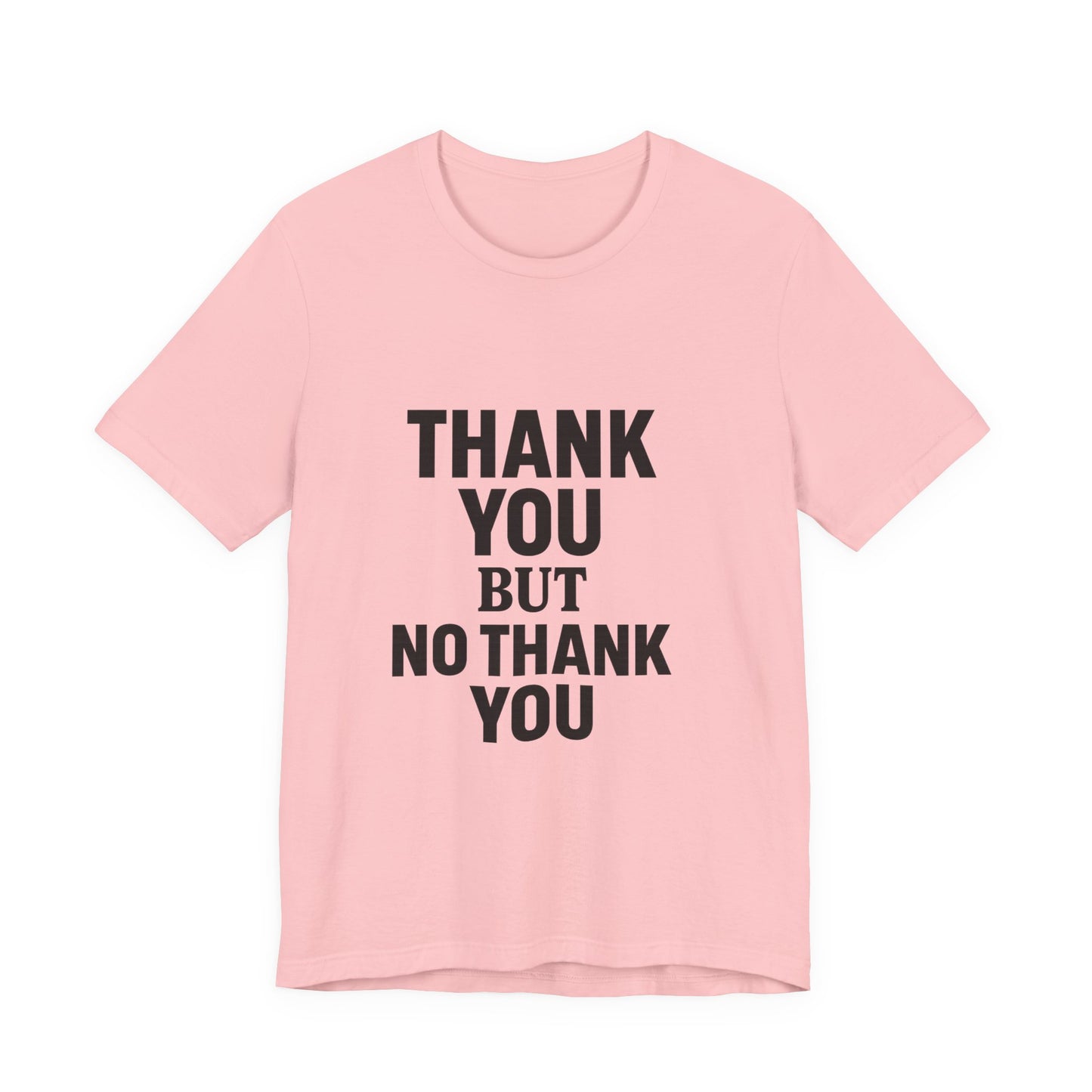 Thank You But No Thank You In Black Unisex Jersey Short Sleeve Tee T-shirt