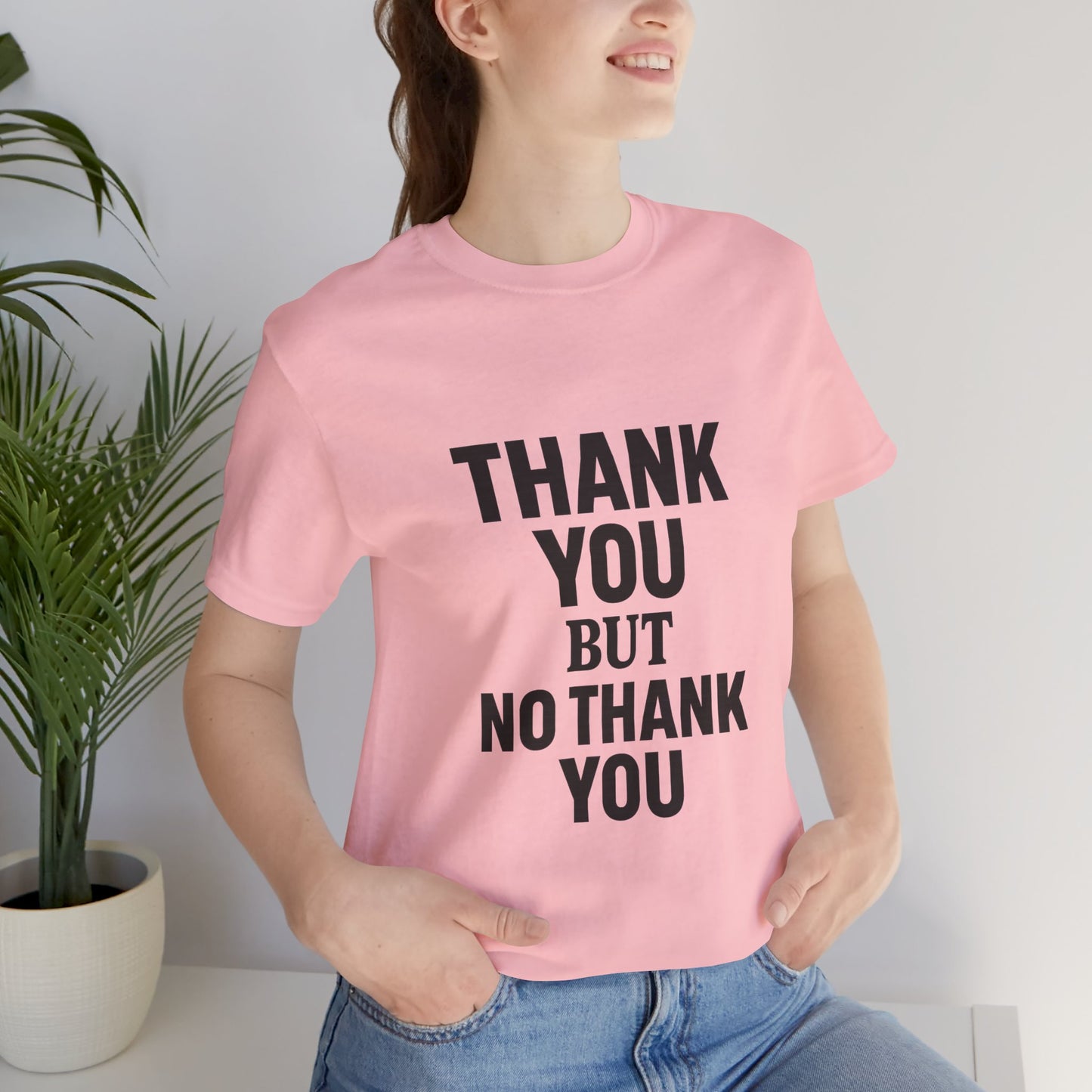 Thank You But No Thank You In Black Unisex Jersey Short Sleeve Tee T-shirt