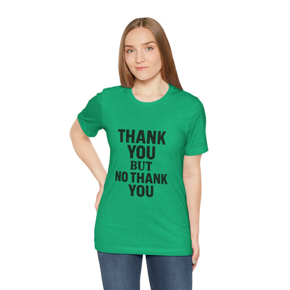 Thank You But No Thank You In Black Unisex Jersey Short Sleeve Tee T-shirt