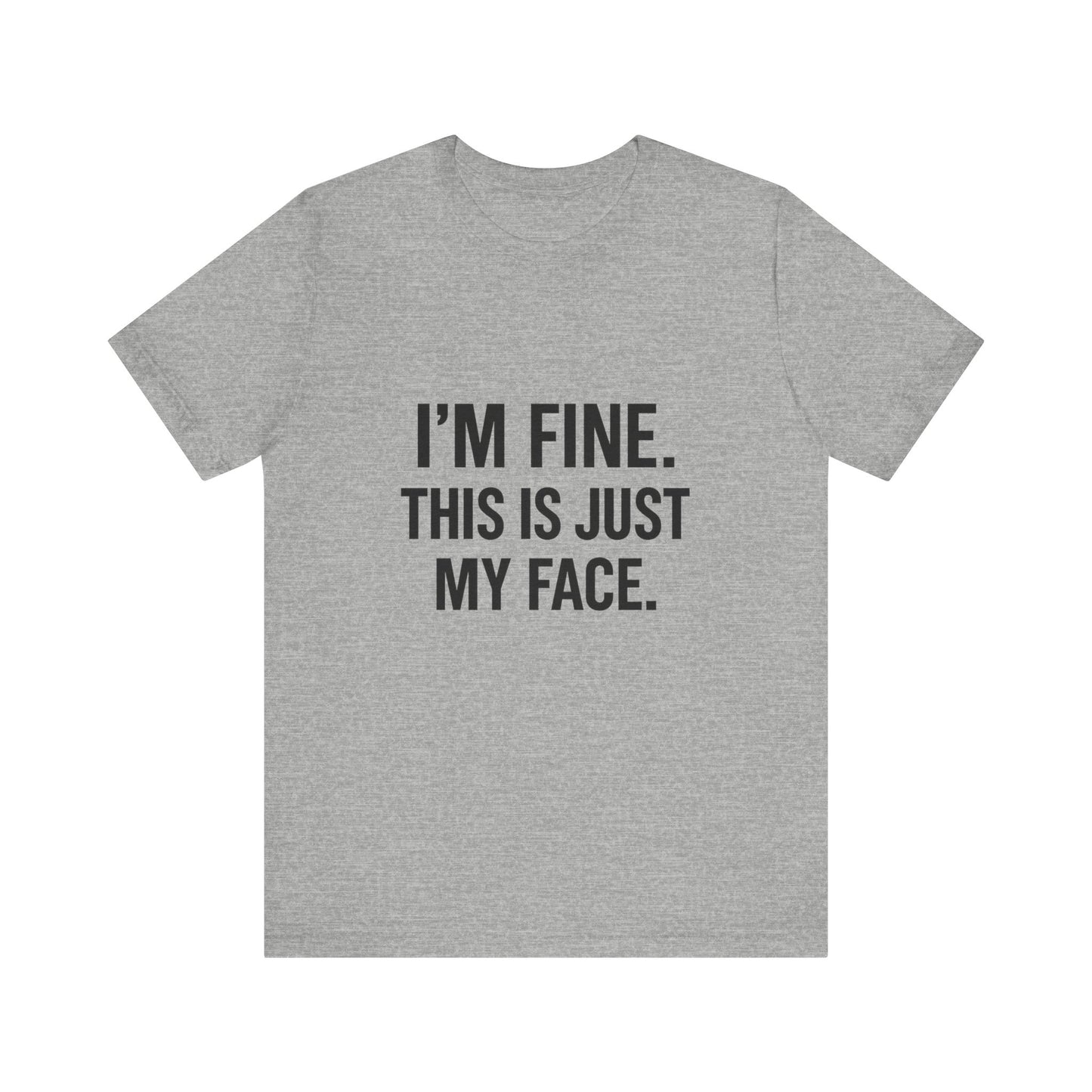 This Is Just My Face Unisex Jersey Short Sleeve Tee T-shirt