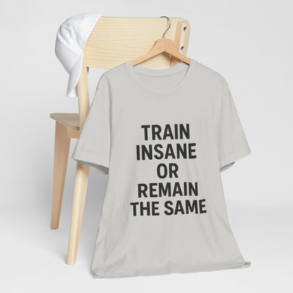 Train Insane Unisex Jersey Short Sleeve Tee T-shirt