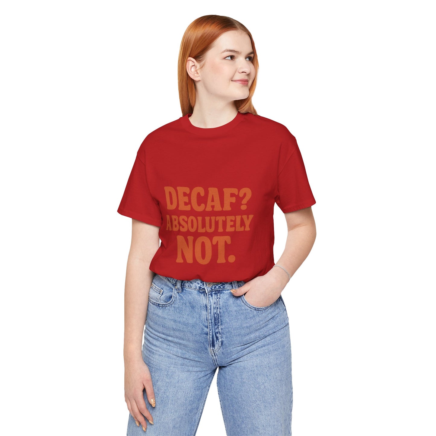 Decaf? Abssolutely Not Unisex Jersey Short Sleeve Tee T-shirt