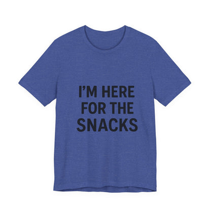 I'm Here For The Snacks Unisex Jersey Short Sleeve Tee T-shirt