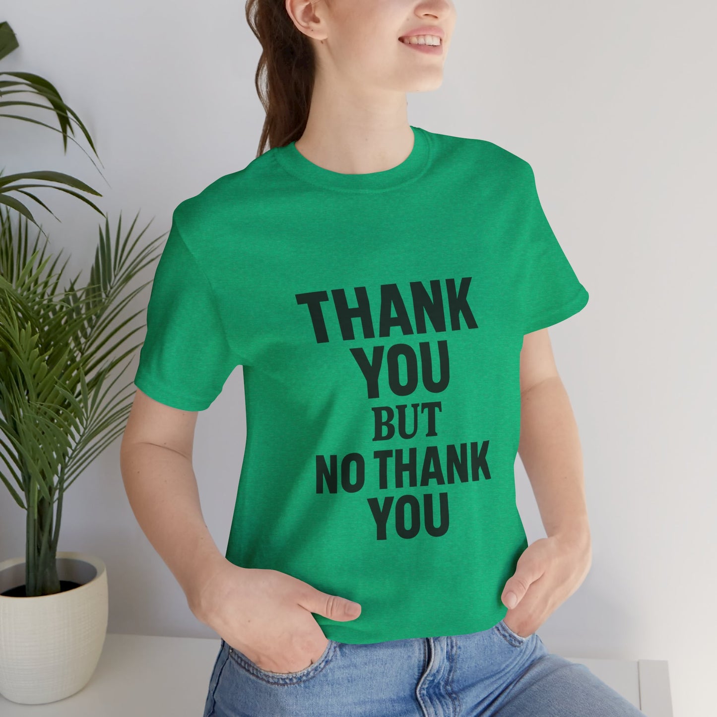 Thank You But No Thank You In Black Unisex Jersey Short Sleeve Tee T-shirt