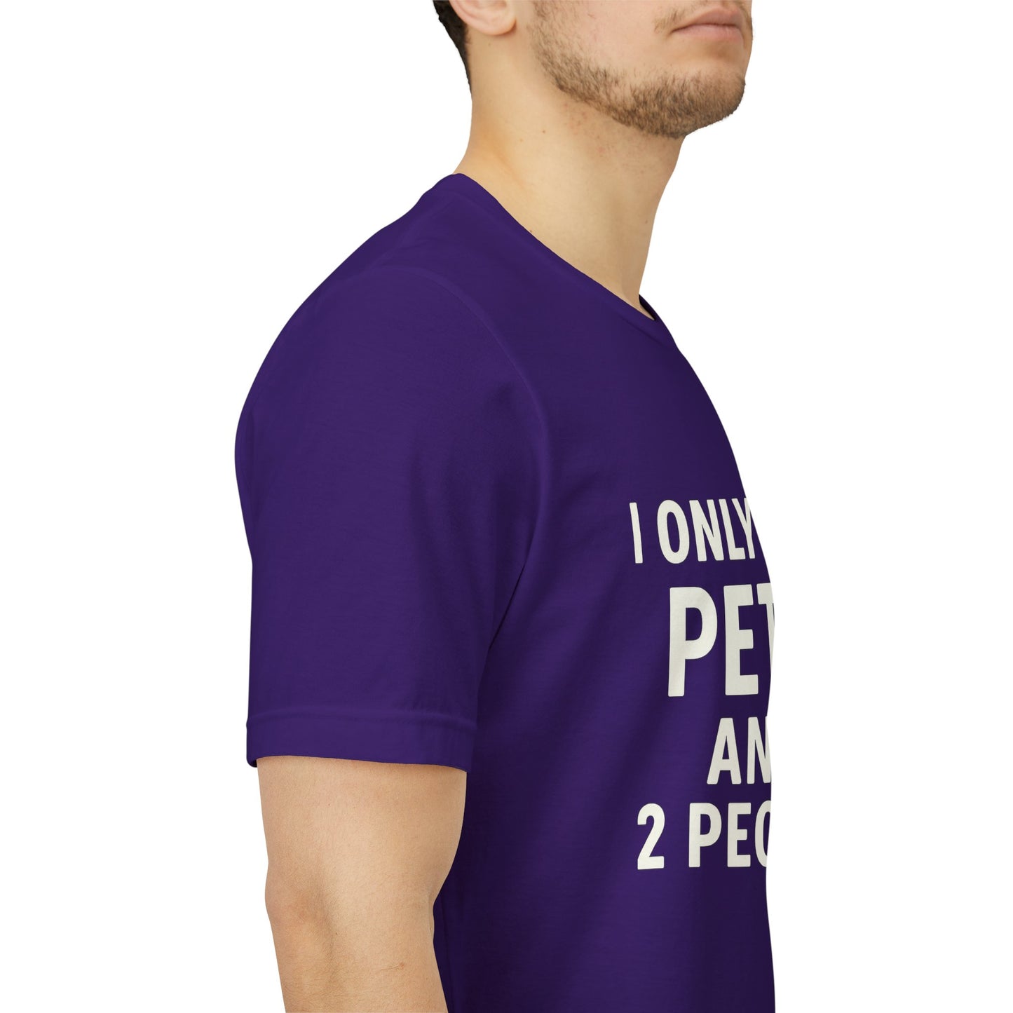 I Only Like Pets Unisex Jersey Short Sleeve Tee T-shirt