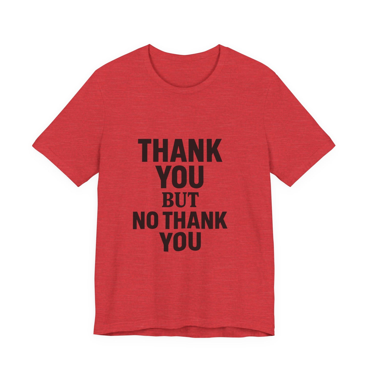 Thank You But No Thank You In Black Unisex Jersey Short Sleeve Tee T-shirt