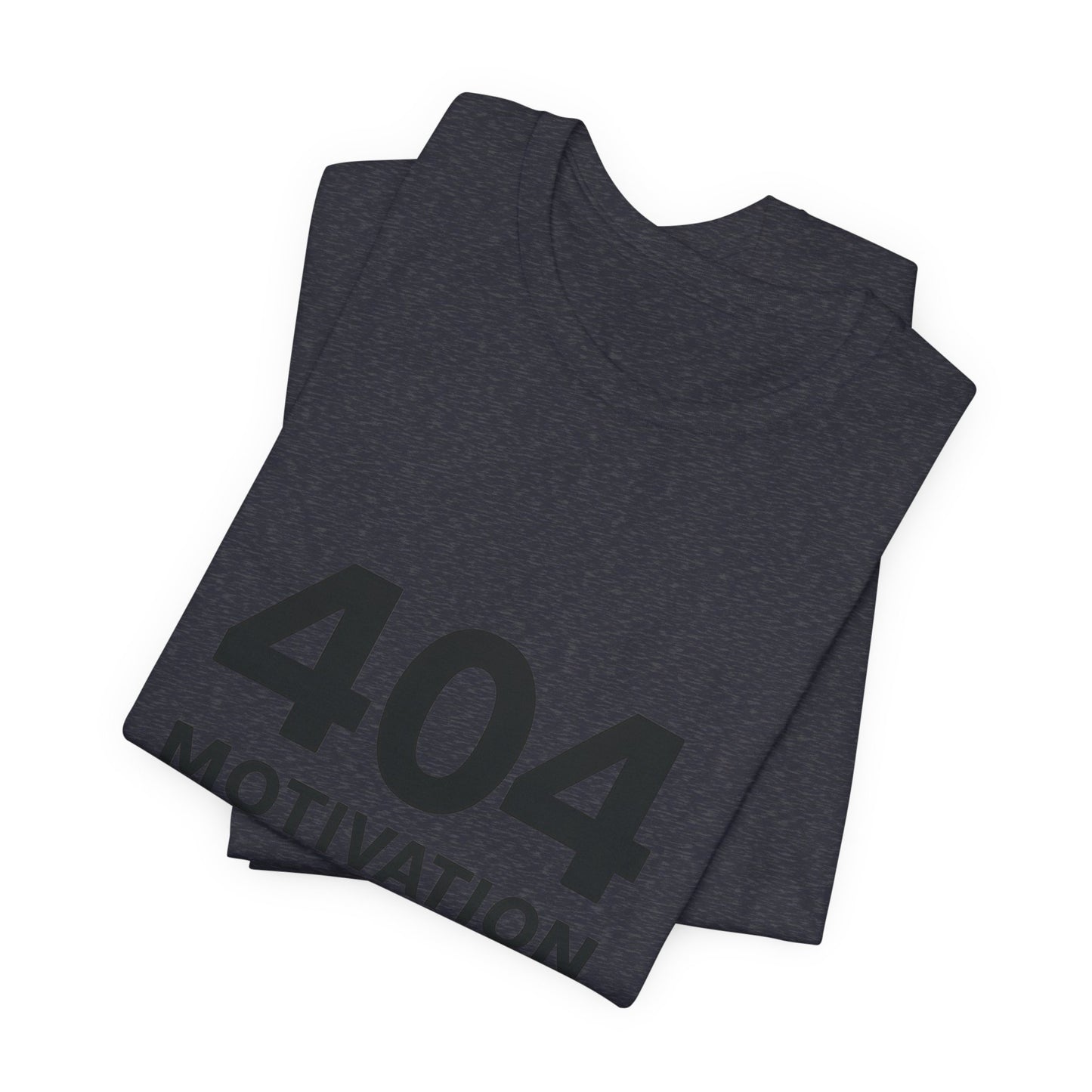 404 Motivation Not Found Introverts Humor Unisex Jersey Short Sleeve Tee T-shirt