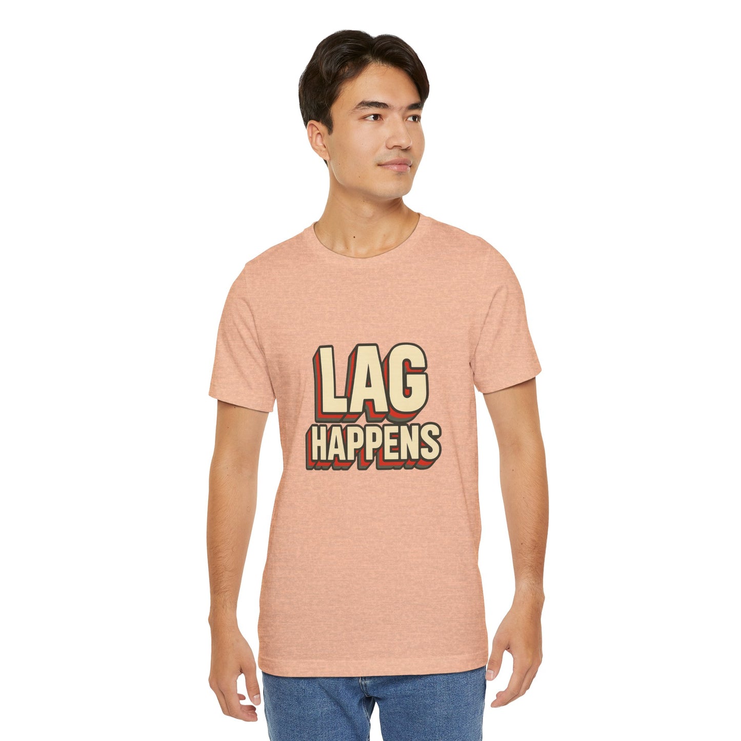 Lag Happens Gamers Humor Unisex Jersey Short Sleeve Tee T-shirt
