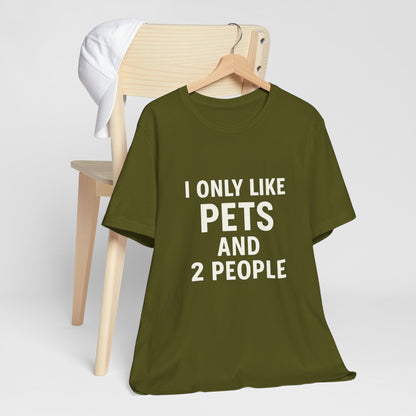 I Only Like Pets Unisex Jersey Short Sleeve Tee T-shirt
