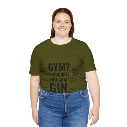 I Thought You Said Gin Unisex Jersey Short Sleeve Tee T-shirt