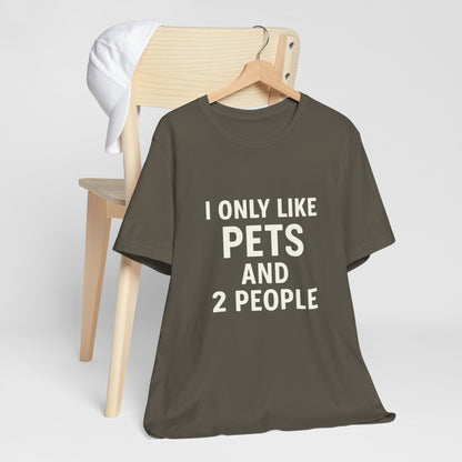 I Only Like Pets Unisex Jersey Short Sleeve Tee T-shirt