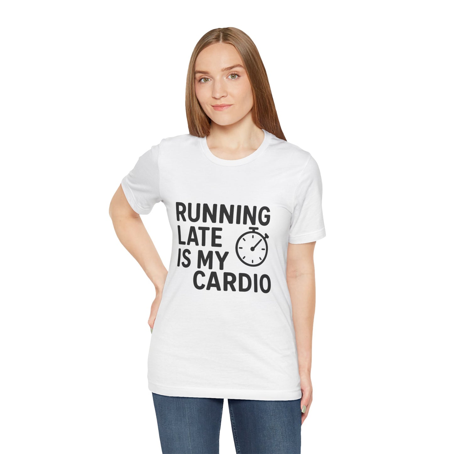 Running Late Is My Cardio Unisex Jersey Short Sleeve Tee T-shirt