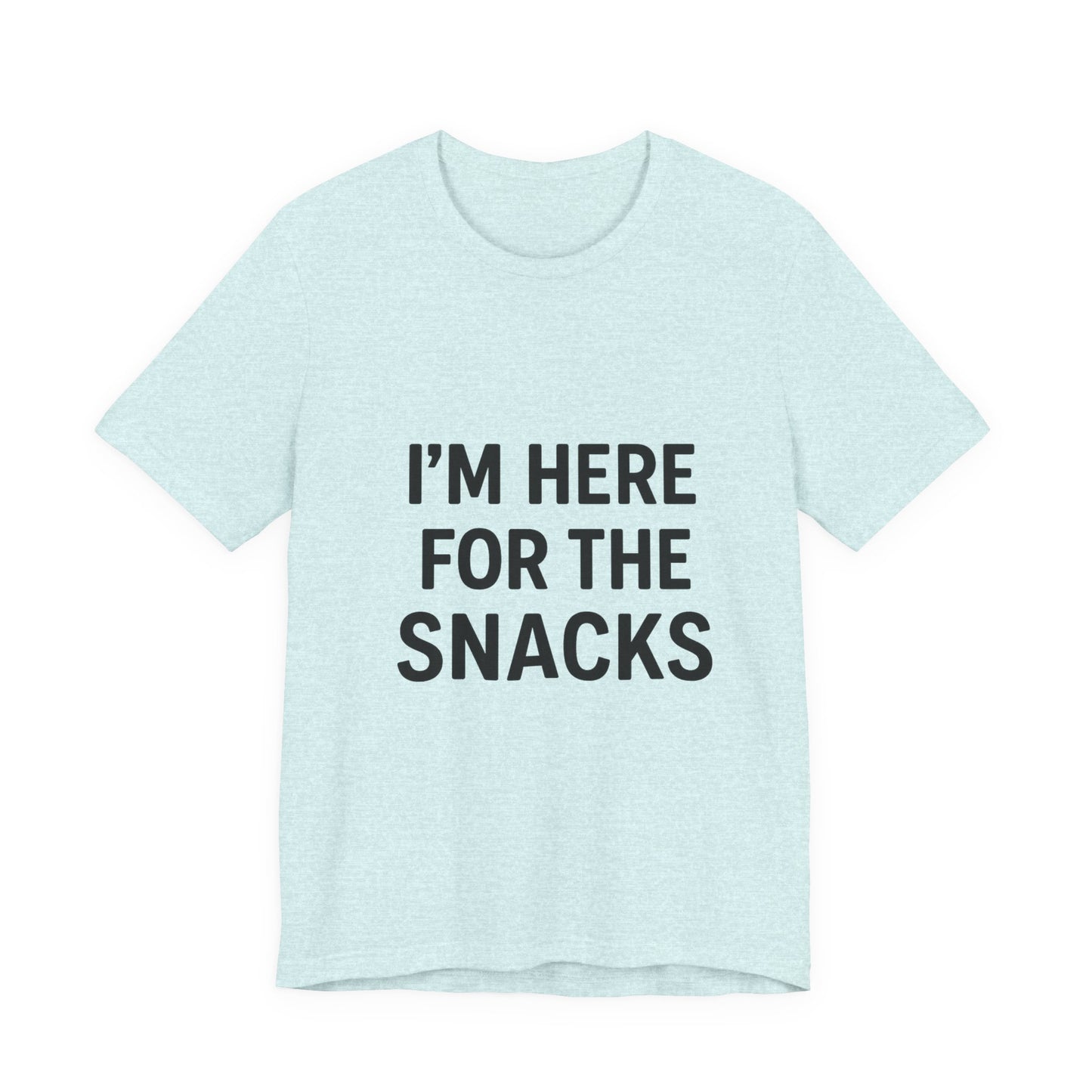 I'm Here For The Snacks Unisex Jersey Short Sleeve Tee T-shirt