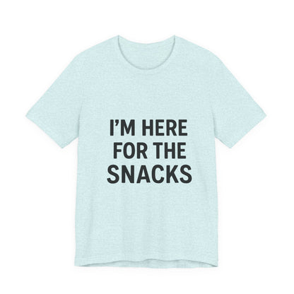 I'm Here For The Snacks Unisex Jersey Short Sleeve Tee T-shirt