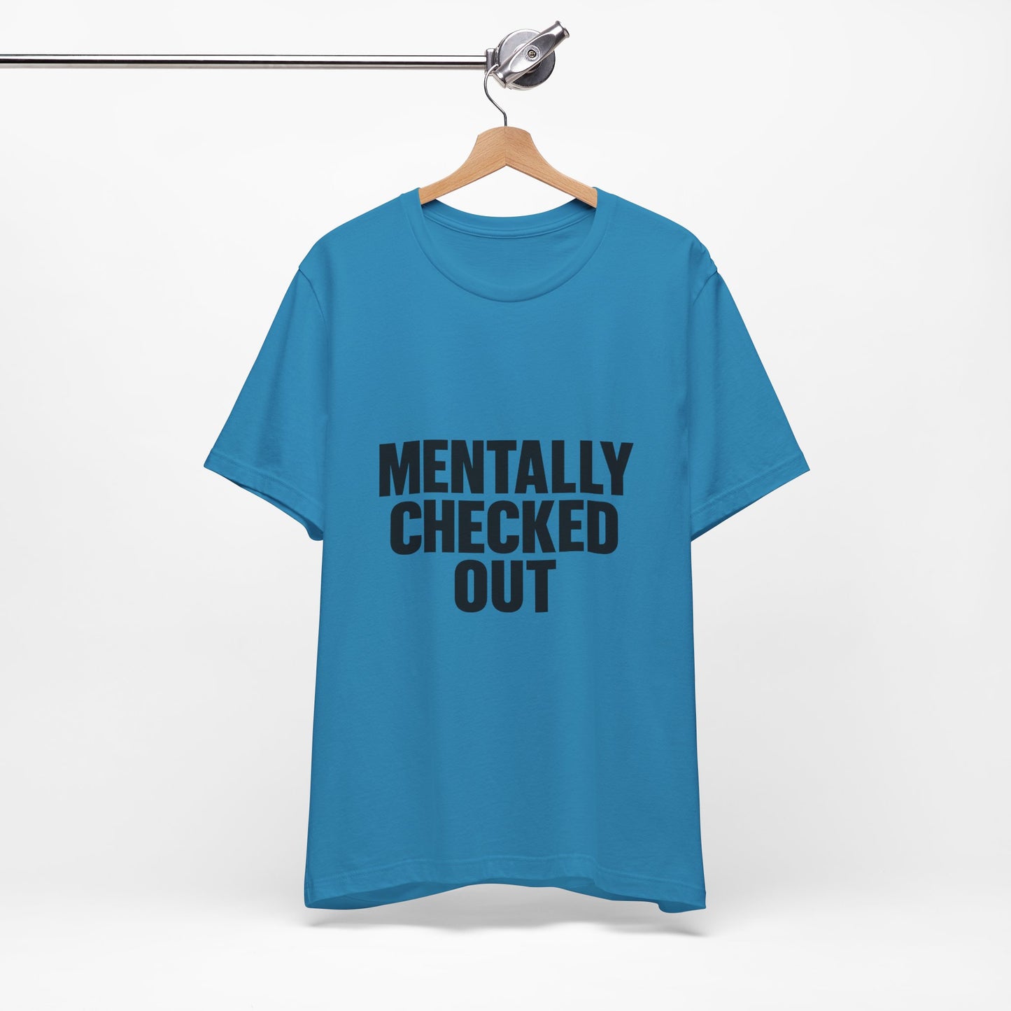 Mentally Checked Out Introvert Humor Unisex Jersey Short Sleeve Tee T-shirt
