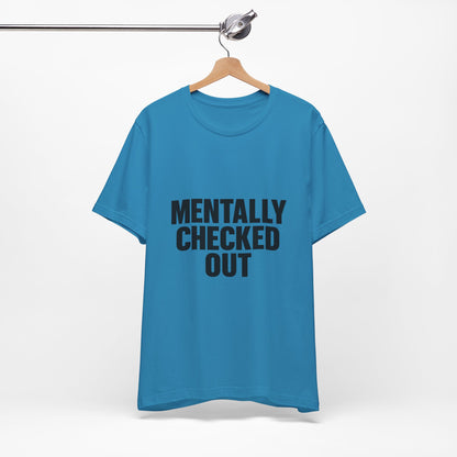 Mentally Checked Out Introvert Humor Unisex Jersey Short Sleeve Tee T-shirt