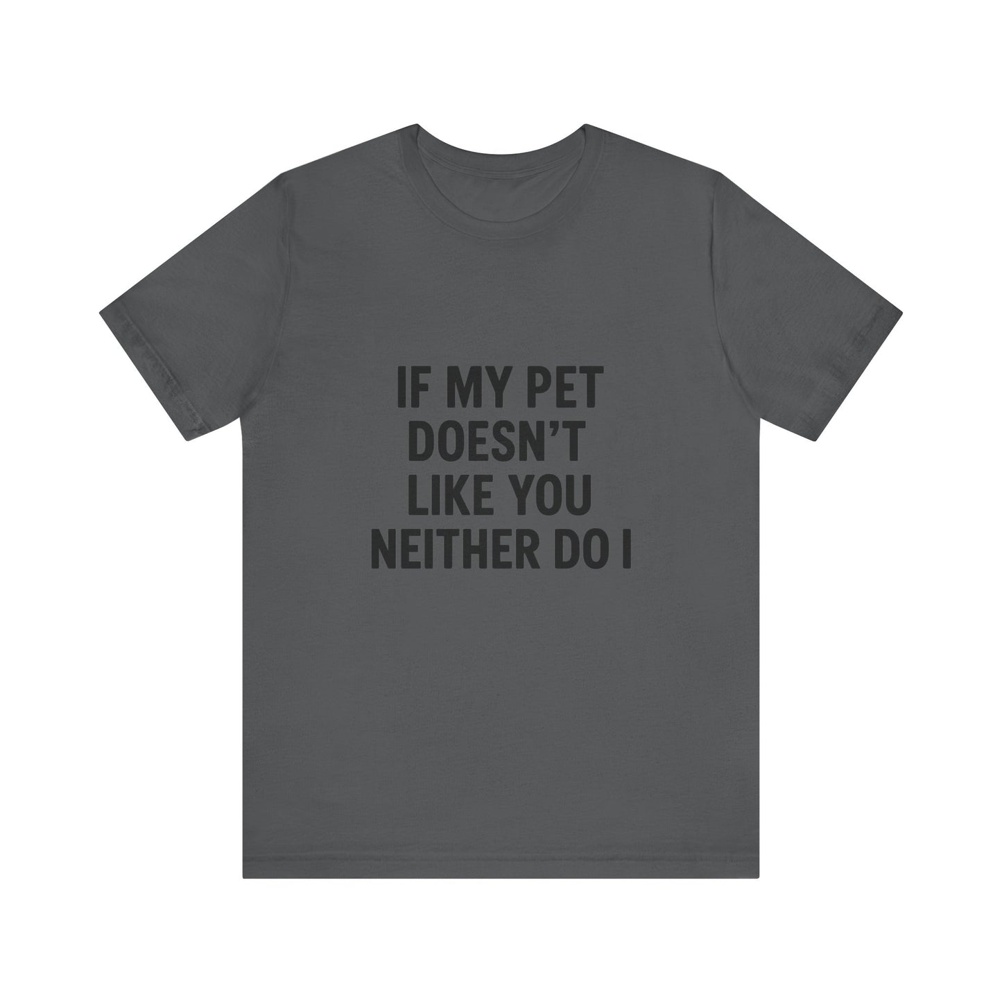 If My Dog Doesn't Like You Unisex Jersey Short Sleeve Tee T-shirt