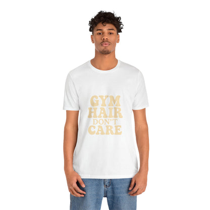 Gym Hair Don't Care Unisex Jersey Short Sleeve Tee T-shirt