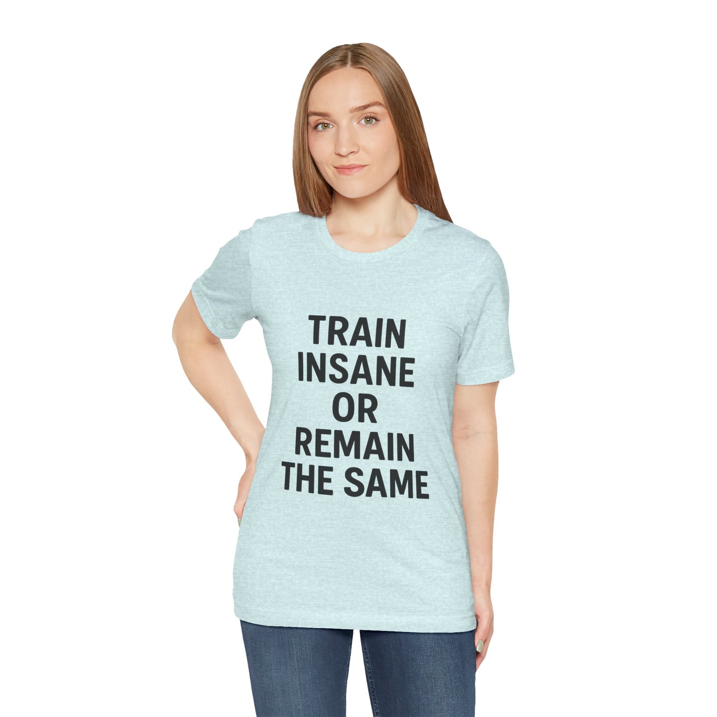 Train Insane Unisex Jersey Short Sleeve Tee T-shirt