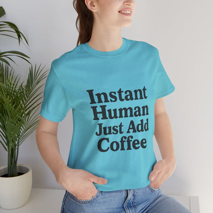 Just Add Coffee Unisex Jersey Short Sleeve Tee T-shirt
