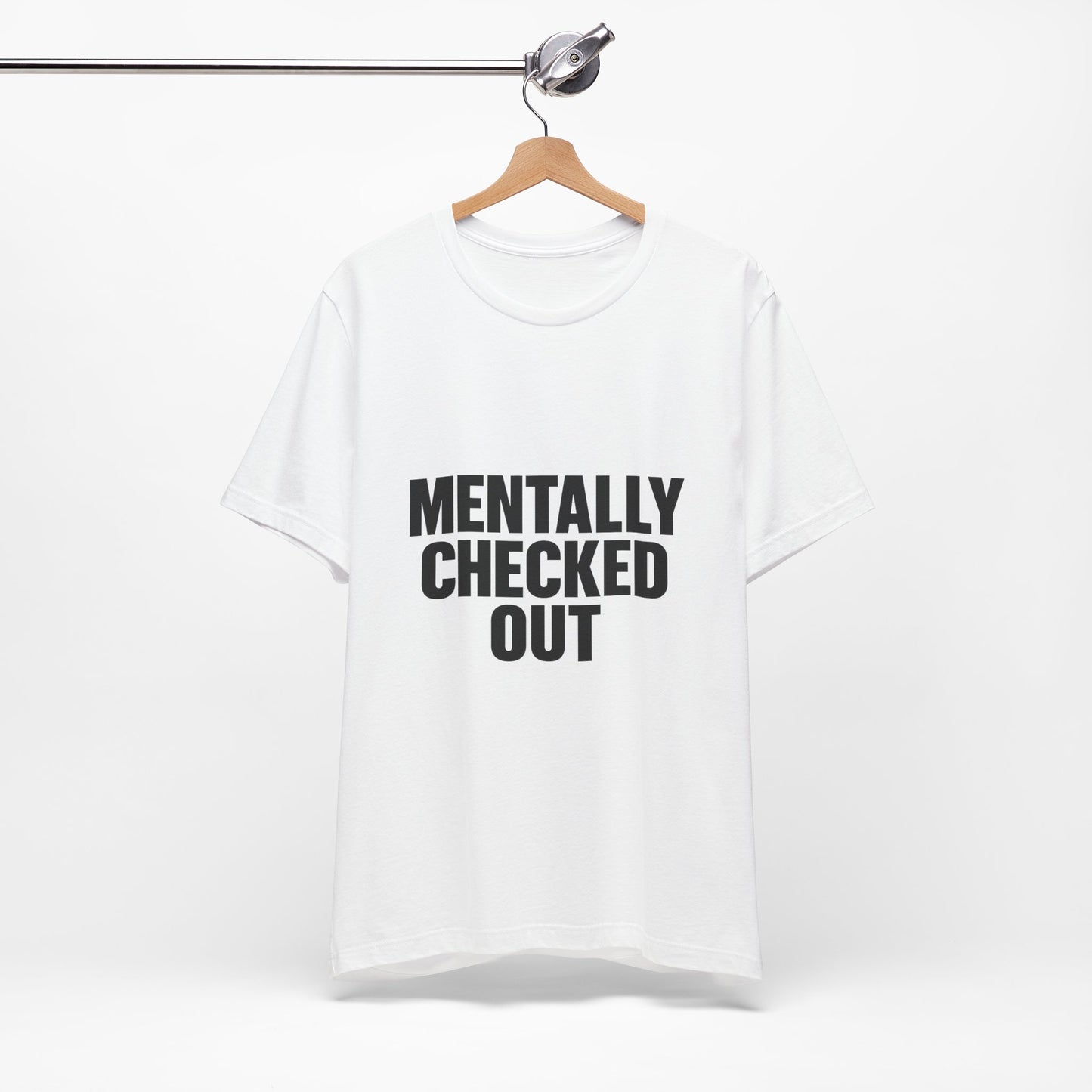 Mentally Checked Out Introvert Humor Unisex Jersey Short Sleeve Tee T-shirt