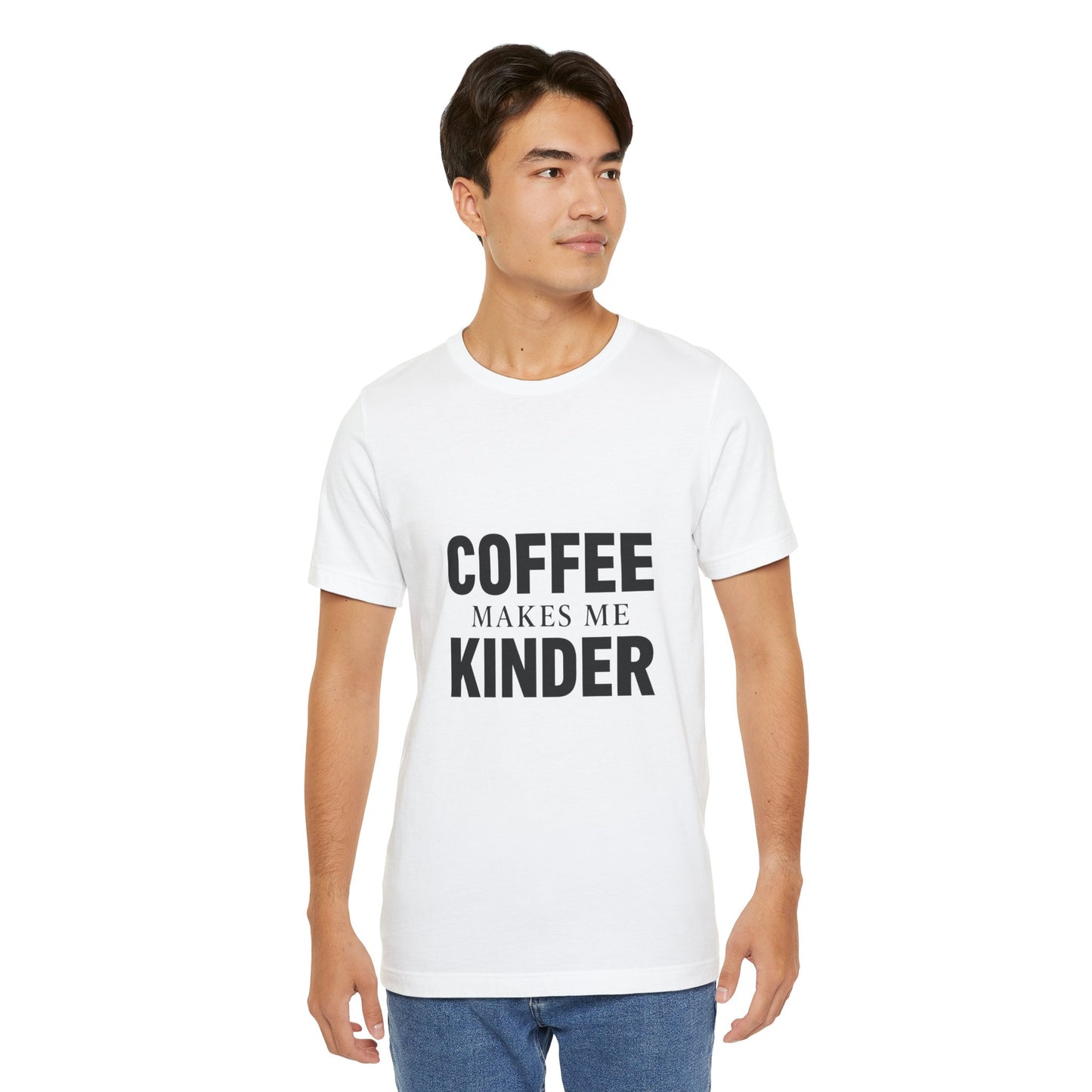 Coffee Makes Me Kinder Unisex Jersey Short Sleeve Tee T-shirt