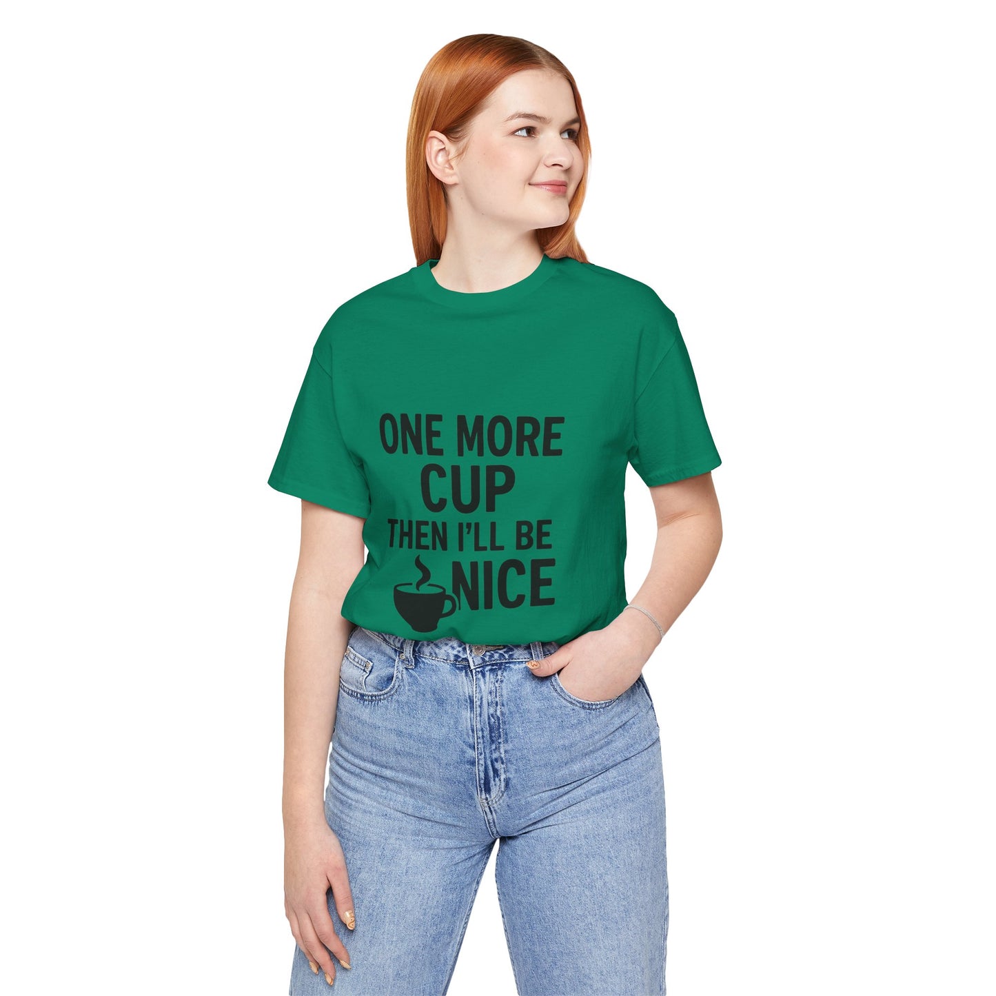 One More Cup Then I'll Be Nice Coffee Unisex Jersey Short Sleeve Tee T-shirt