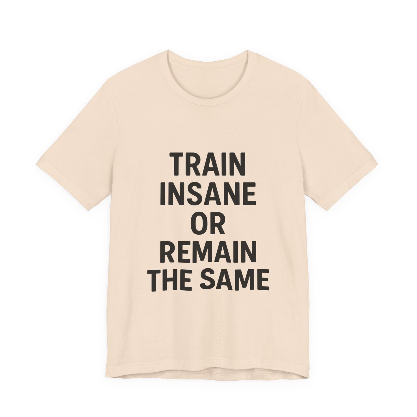 Train Insane Unisex Jersey Short Sleeve Tee T-shirt
