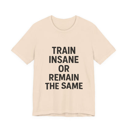 Train Insane Unisex Jersey Short Sleeve Tee T-shirt
