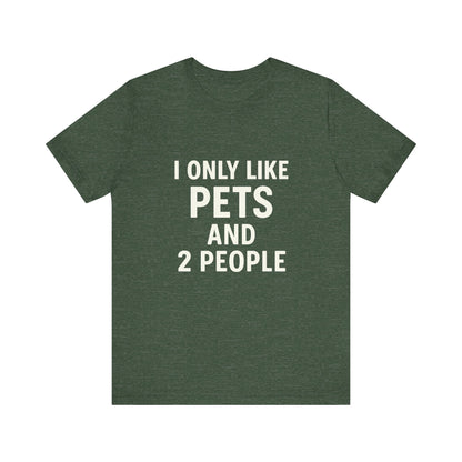 I Only Like Pets Unisex Jersey Short Sleeve Tee T-shirt