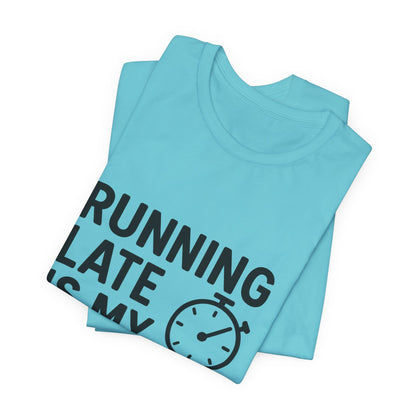 Running Late Is My Cardio Unisex Jersey Short Sleeve Tee T-shirt