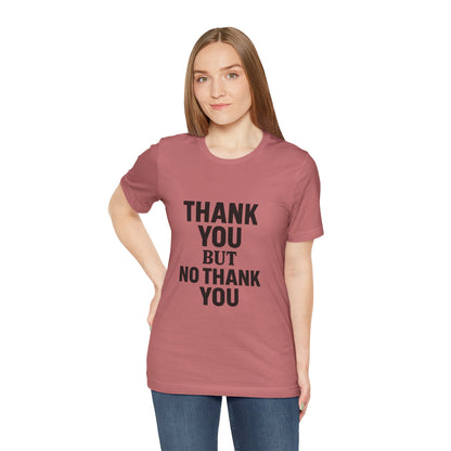Thank You But No Thank You In Black Unisex Jersey Short Sleeve Tee T-shirt