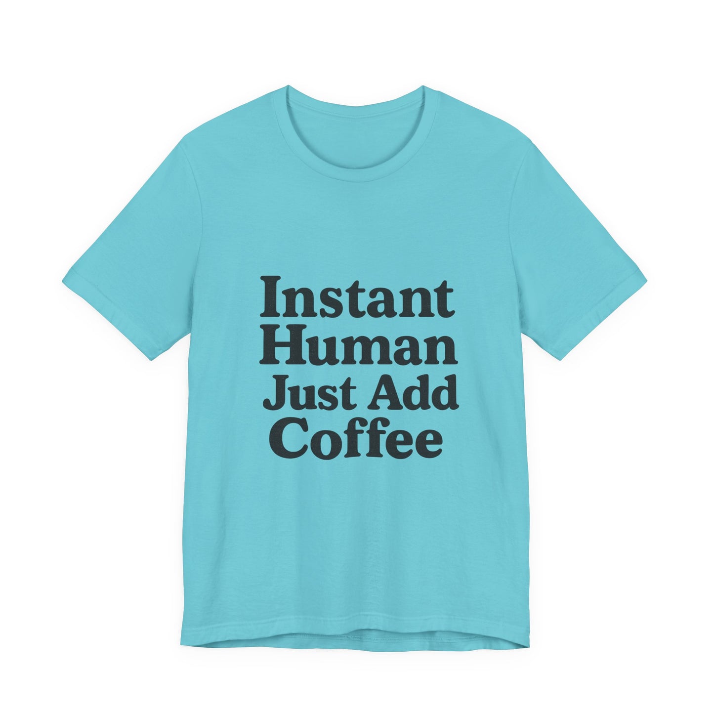 Just Add Coffee Unisex Jersey Short Sleeve Tee T-shirt