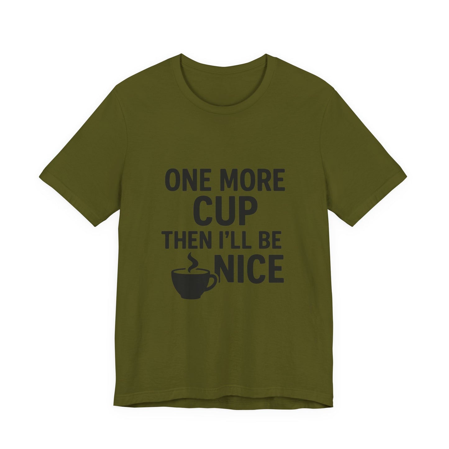One More Cup Then I'll Be Nice Coffee Unisex Jersey Short Sleeve Tee T-shirt
