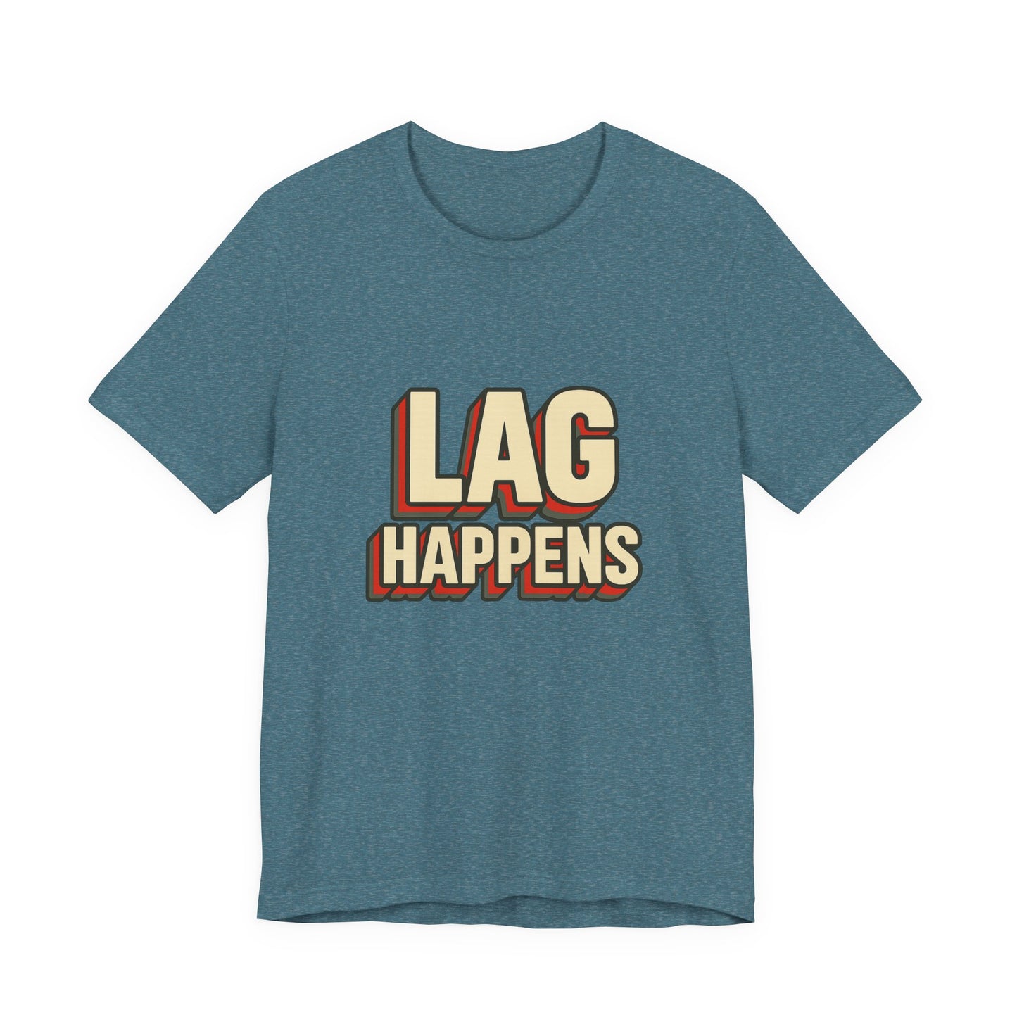 Lag Happens Gamers Humor Unisex Jersey Short Sleeve Tee T-shirt